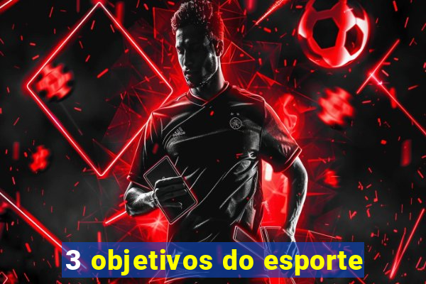 3 objetivos do esporte